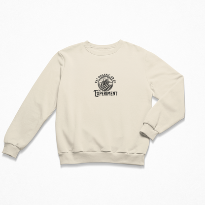 Eat Organic Or Be The Experiment - Organic Sweatshirt